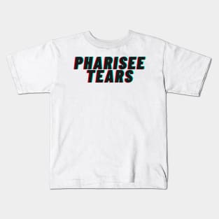 Pharisee Tears Kids T-Shirt